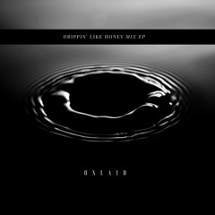 OXLAID- Drippin' like Honey MIX EP