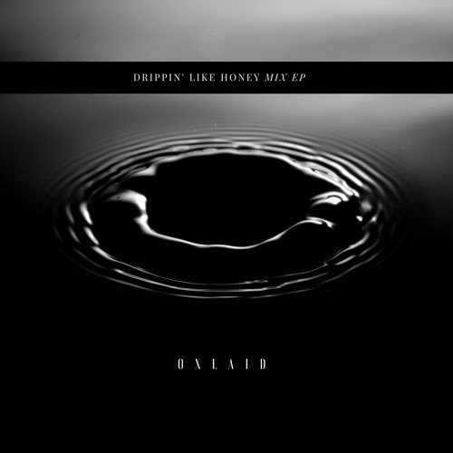 OXLAID- Drippin' like Honey MIX EP