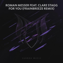 Roman Messer feat. Clare Stagg - For You (Frainbreeze Remix)