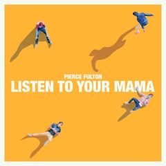 Pierce Fulton - Listen To Your Mama