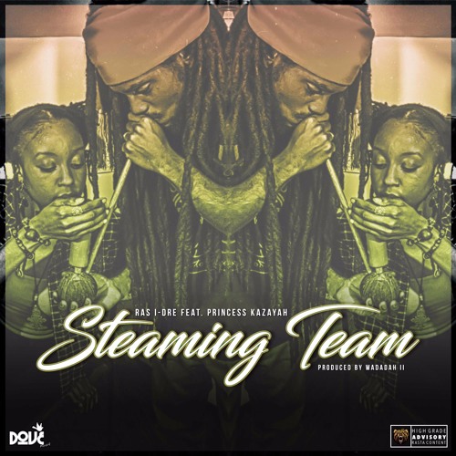 Ras I-Dre "Steaming Team (feat Princess Kazayah)" [D.O.V.E. Muzik]