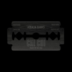Azealia Banks - Chi Chi (Official Audio)