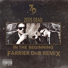 Zeds Dead - In the Beginning (Farrier DnB Remix)