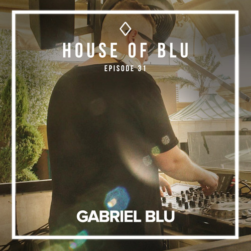 House of Blu Radio Show #031 Gabriel Blu