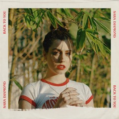 Sara Diamond - Back to You (Prod. by Noah Barer, Austin Tecks & Jay Century)