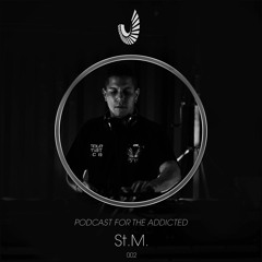 Podcast for the Addicted 002 - St.M