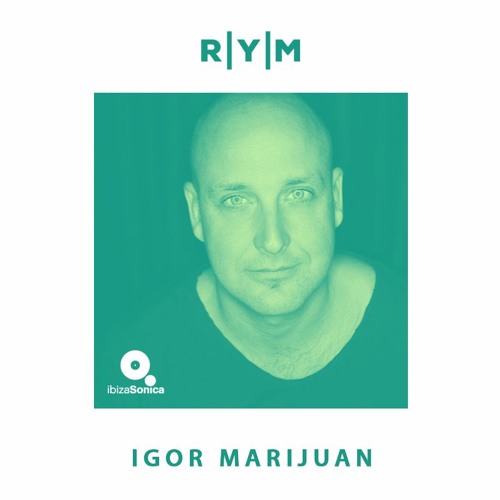 R|Y|M Summer Podcast: IGOR MARIJUAN (Ibiza Sonica)