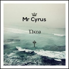 Mr. Cyrus - Ὠκεα