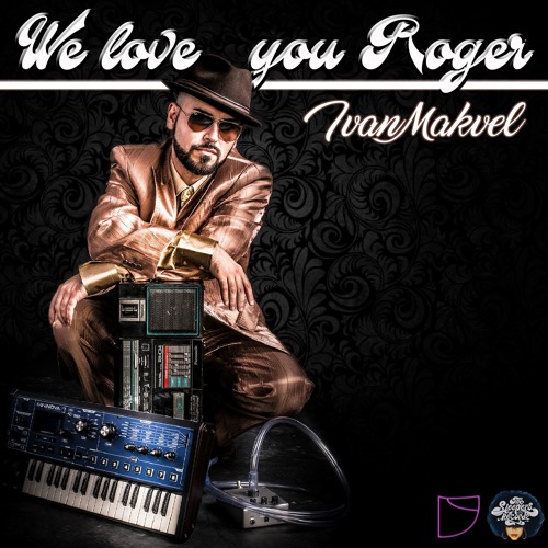 Ivan Makvel - We love You Roger (All other platforms via buy link)
