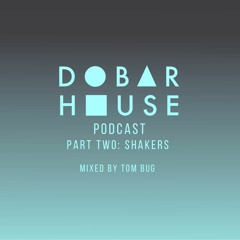 Dobar House Podcast Part Two: Shakers