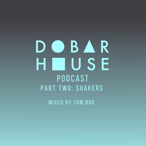 Dobar House Podcast Part Two: Shakers