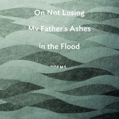 Richard Harrison reading "Prayer" from On Not Losing My Father's Ashes in the Flood