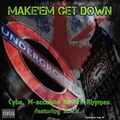 Make Em Get Down ft. Cyba, M-acculate, MCV & Mrs Rhymes
