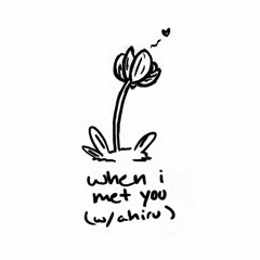 When I Met You w/ ahiru