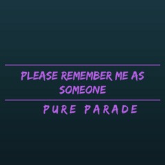 Please Remember Me As Someone