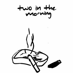 two in the morning