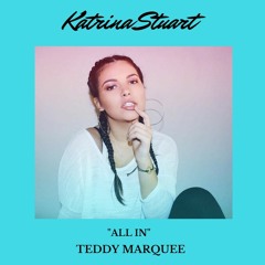 All In - Katrina Stuart & Teddy Marquee