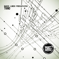 Naked Lunch PODCAST #258 - TKNO