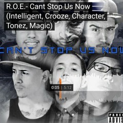 R.O.E - Can't Stop Us Now! (Intel, Crooze, Character, Tonez, & Magiic)