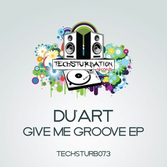 Du'Art - Give Me Groove (Original Mix) TECHSTURB073