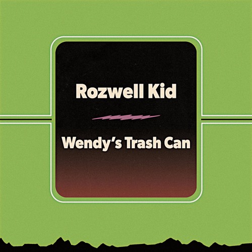 Rozwell Kid - Wendy's Trash Can