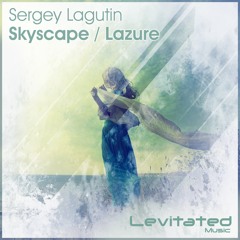 LEV068 : Sergey Lagutin - Lazure (Original Mix) [OUT NOW]