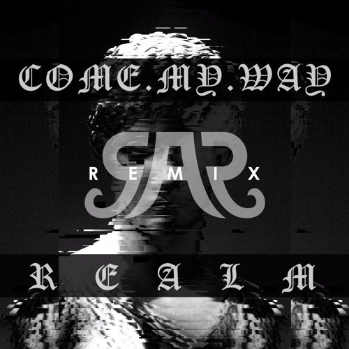 REALM - Come My Way (AR Remix)