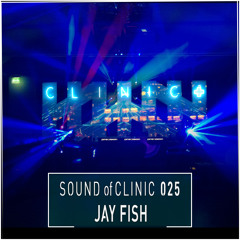 Sound Of Clinic Podcast 025 - Jay Fish