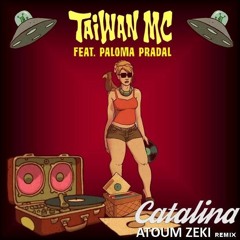 Taiwan MC Feat Paloma Pradal – Catalina (ATOUM ZEKI – REMIX)