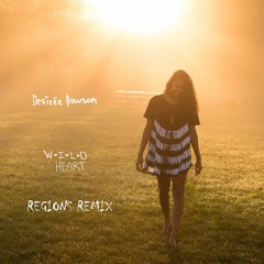 Desirée Dawson - Wild Heart (Regions Remix)