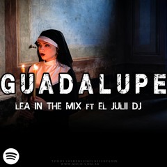GUADALUPE - JOWELL & RANDY - EL JULII DJ ✘ LEA IN THE MIX