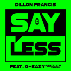 Dillon Francis - Say Less (Feat. G-Eazy) [Rexotics Remix]
