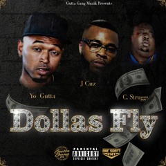 Dollas Fly featuring J Cuz & C Struggs ( Prod. by Dj Flippp )