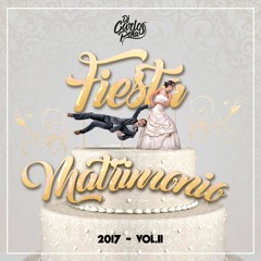 DJ Carlos Peña - Fiesta Matrimonio 2017 Vol. II