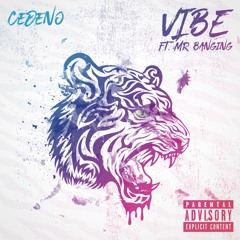Cedeno - VIBE ft. Mr. Banging (Prod. B.O Beats)