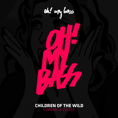Lowderz & Zulker - Children Of The Wild (Remix) [OH! MY BASS]
