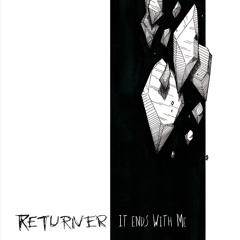 RETURNER - It Ends With Me