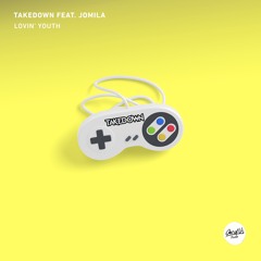 Takedown feat. Jomila - Lovin' Youth