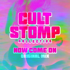 Cult Stomp Collective - Now Come On (Original Mix)(FREE DOWNLOAD)