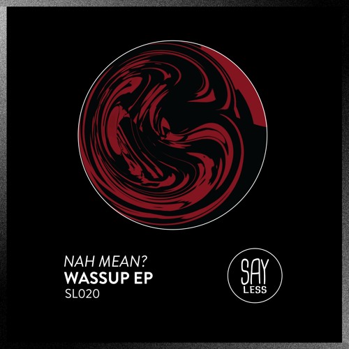 Nah Mean? - Want You (Original Mix) [SL020]