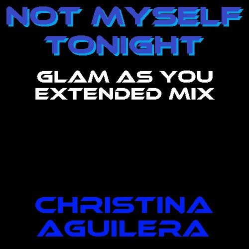 Not Myself Tonight (Glam As You Extended Mix)