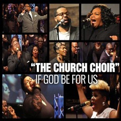 #GH11Promotion If God Be For Us by The Church Choir