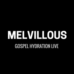 Gospel Hydration - Melvillous Freestyle