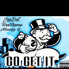 Go Get It Feat. FireFlame, Maaly G