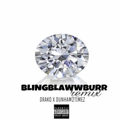 BlingBlawwBurr (Remix)Lil Drako | Dunham2times
