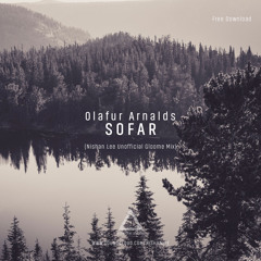 Free Download : Olafur Arnalds - So Far (Nishan Lee Unofficial Gloome Mix)