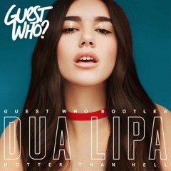 Hotter Than Hell (Guest Who Bootleg) - Dua Lipa