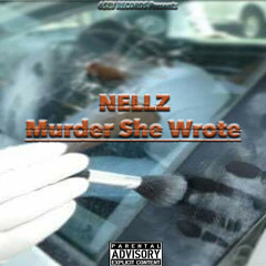 Nellz - Murder She Wrote (Prod.By Chukibeats)