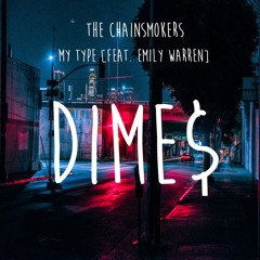 The Chainsmokers - My Type [feat. Emily Warren] (DIMES Remix)