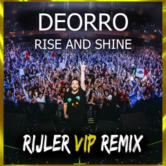 Deorro - Rise And Shine (Rijler VIP Remix)Free Download!